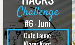 Habit Hacks Challenge #6 Juni: 1 Monat, 3 Veränderungen