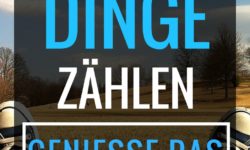 Die kleinen Dinge im Leben zählen! - Genieße dein Leben.